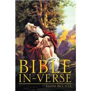 The Bible In-verse by Mccalla, Lloyd, 9781499013801
