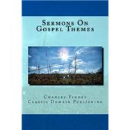 Sermons on Gospel Themes by Finney, Charles; Classic Domain Publishing, 9781502973801