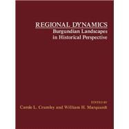 Regional Dynamics : Burgundian Landscapes in Historical Perspective by Crumley, Carole L.; Marquardt, William H., 9780121983802