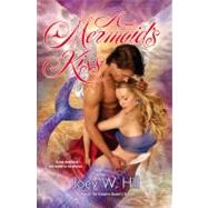 A Mermaid's Kiss by Hill, Joey W. (Author), 9780425223802