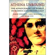Athena Unbound: The Advancement of Women in Science and Technology by Henry Etzkowitz , Carol Kemelgor , Brian Uzzi, 9780521563802