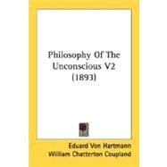 Philosophy of the Unconscious V2 by Von Hartmann, Eduard; Coupland, William Chatterton, 9780548773802