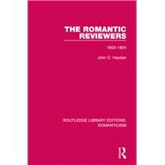The Romantic Reviewers: 1802-1824 by Hayden; John O., 9781138193802