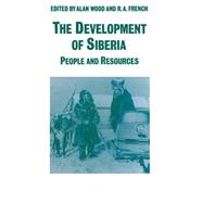 The Development of Siberia by French, R. A.; Wood, Alan; Thauer, Christian R.; Routledge, Helen, 9781349203802