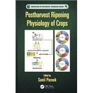 Postharvest Ripening Physiology of Crops by Pareek; Sunil, 9781498703802