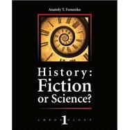 History, Fiction or Science? by Fomenko, Anatoly T.; Nosovskiy, Gleb V.; Zinoviev, Alexandre A.; Shiryaev, Aleksey N.; Tamdhu, Franck N., 9781523443802