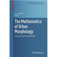 The Mathematics of Urban Morphology by D'acci, Luca; Batty, Michael, 9783030123802