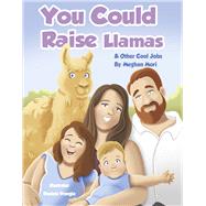 You Could Raise Llamas by Mori, Meghan; Frongia, Daniela, 9798350933802