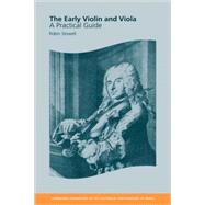 The Early Violin and Viola: A Practical Guide by Robin Stowell, 9780521623803