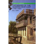 The Making of the Modern Near East 1792-1923 by Yapp, M.E.; Yapp, Malcolm, 9780582493803