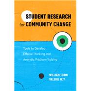 Student Research for Community Change by Tobin, William; Feit, Valerie, 9780807763803