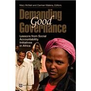Demanding Good Governance Lessons from Social Accountability Initiatives in Africa by McNeil, Mary; Malena, Carmen, 9780821383803
