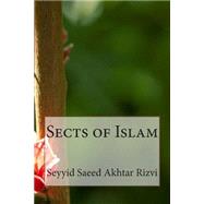 Sects of Islam by Rizvi, Seyyid Saeed Akhtar, 9781502713803