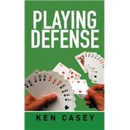 Playing Defense by Casey, Ken, 9781514453803
