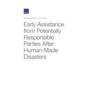 Early Assistance from Potentially Responsible Parties After Human-made Disasters by Pace, Nicholas M.; Dixon, Lloyd, 9781977403803