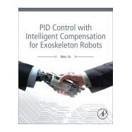 Pid Control With Intelligent Compensation for Exoskeleton Robots by Yu, Wen, 9780128133804