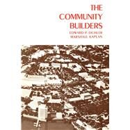 The Community Builders by Eichler, Edward P.; Kaplan, Marshall, 9780520003804
