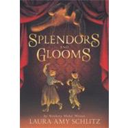 Splendors and Glooms by SCHLITZ, LAURA AMY, 9780763653804