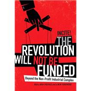 The Revolution Will Not Be Funded by Incite!, 9780822363804