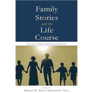 Family Stories and the Life Course: Across Time and Generations by Pratt,Michael W., 9781138003804