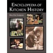 Encyclopedia of Kitchen History by Snodgrass,Mary Ellen, 9781579583804