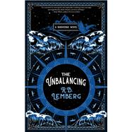 The Unbalancing: A Birdverse Novel by R. B. Lemberg, 9781616963804