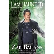 I Am Haunted by Bagans, Zak, 9781628603804