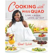 Cooking with Miss Quad Live, Laugh, Love and Eat by Webb, Quad; Neely, Pat, 9781682683804
