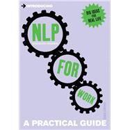 Introducing Neurolinguistic Programming (NLP) for Work A Practical Guide by Lowther, Dianne, 9781848313804