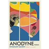 Anodyne by Queen, Khadijah, 9781947793804