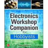 Electronics Workshop Companion for Hobbyists by Gibilisco, Stan, 9780071843805