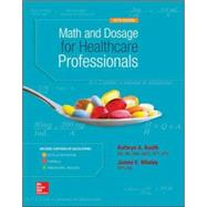 Math and Dosage Calculations for Healthcare Professionals by Booth, Kathryn; Whaley, James, 9780073513805