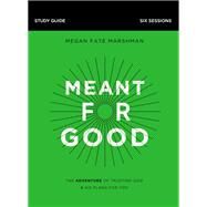 Meant for Good Study Guide by Marshman, Megan Fate, 9780310113805