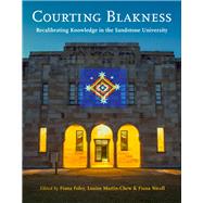 Courting Blakness Recalibrating Knowledge in the Sandstone University by Foley, Fiona; Martin-chew, Louise; Nicoll, Fiona, 9780702253805