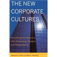 The New Corporate Cultures Revitalizing The Workplace After Downsizing, Mergers, And Reengineering by Deal, Terrence E.; Kennedy, Allan A., 9780738203805