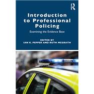 Introduction to Professional Policing: Examining the evidence base by Pepper; Ian, 9780815353805