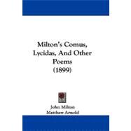 Milton's Comus, Lycidas, and Other Poems by Milton, John; Arnold, Matthew; George, Andrew J., 9781104193805