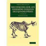 Recherches Sur Les Ossemens Fossiles Des Quadrupdes by Cuvier, Georges, 9781108083805