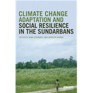 Climate Change Adaptation and Social Resilience in the Sundarbans by O'Donnell; Anna, 9781138783805