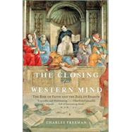 The Closing of the Western Mind by FREEMAN, CHARLES, 9781400033805
