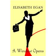 A Window Opens by Egan, Elisabeth, 9781410483805
