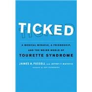 Ticked A Medical Miracle, a Friendship, and the Weird World of Tourette Syndrome by Fussell, James A.; Matovic, Jeffrey P.; Foxworthy, Jeff, 9781613743805