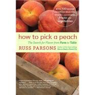 How to Pick a Peach : The Search for Flavor from Farm to Table by Parsons, Russ, 9780547053806