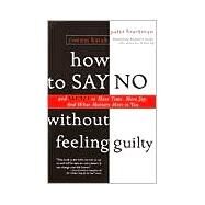 How to Say No Without Feeling Guilty And Say Yes to More Time, and What Matters Most to You by Breitman, Patti; Carlson, Richard, 9780767903806