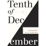 Tenth of December by SAUNDERS, GEORGE, 9780812993806