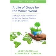 A Life of Grace for the Whole World, Youth Book by Cappel, Jerry; Johnson, Stephanie M., 9780819233806