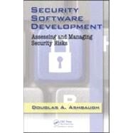 Security Software Development: Assessing and Managing Security Risks by Ashbaugh, CISSP; Douglas A., 9781420063806