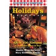 Holidays Cookbook: Country Comfort Over 100 Recipes to Warm the Heart & Soul by Musetti-Carlin, Monica; Roarke, Mary Elizabeth, 9781578263806