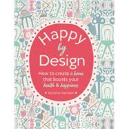 Happy by Design by Victoria Harrison, 9781912023806