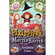 Pixie Piper and the Matter of the Batter by Fisher, Annabelle; Andrewson, Natalie, 9780062393807